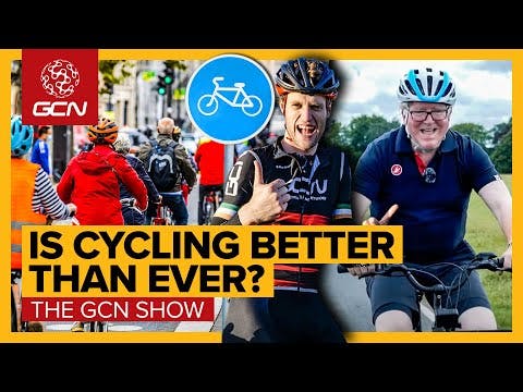 5 Reasons Cycling Is Better Than Ever... And 1 Why It’s Not! | GCN Show Ep. 512